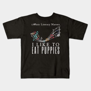 Music Literacy Matters I Like To Eat Puppies Kids T-Shirt